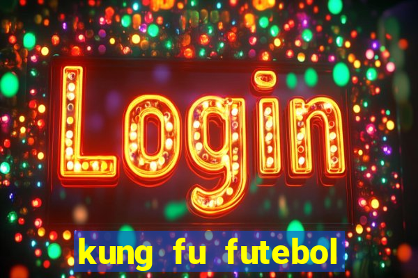 kung fu futebol clube filme completo dublado download via mega